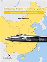 Modern Chinese Warplanes: Chinese Air Force - Combat Aircraft and Units (Paperback)