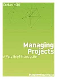 Managing Projects: A Very Brief Introduction (Paperback)