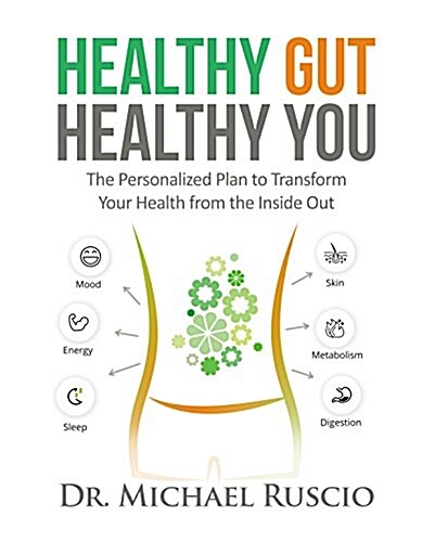 Healthy Gut, Healthy You: The Personalized Plan to Transform Your Health from the Inside Out (Paperback)
