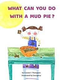 What Can You Do with a Mud Pie? (Hardcover)