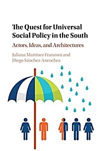 The Quest for Universal Social Policy in the South : Actors, Ideas and Architectures (Paperback)