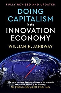 Doing Capitalism in the Innovation Economy : Reconfiguring the Three-Player Game between Markets, Speculators and the State (Hardcover, 2 Revised edition)