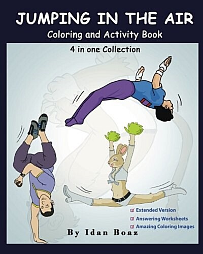 Jumping in the Air: Coloring & Activity Book (Extended): Ib Has Authored Various of Books Which Giving to Children the Values of Physical (Paperback)