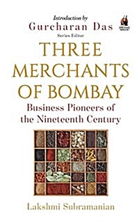 Three Merchants of Bombay: Business Pioneers of the Nineteenth Century (Paperback)