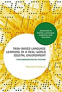 Task-Based Language Learning in a Real-World Digital Environment : The European Digital Kitchen (Paperback)