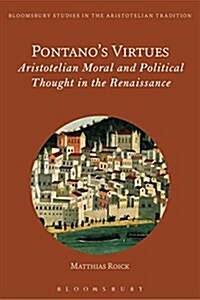 Pontano’s Virtues : Aristotelian Moral and Political Thought in the Renaissance (Paperback)