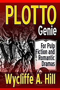 Plotto Genie: For Pulp Fiction and Romantic Dramas (Paperback)
