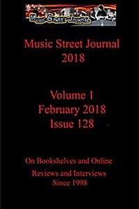 Music Street Journal 2018: Volume 1 - February 2018 - Issue 128 (Paperback)