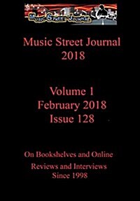 Music Street Journal 2018: Volume 1 - February 2018 - Issue 128 Hardcover Edition (Hardcover)