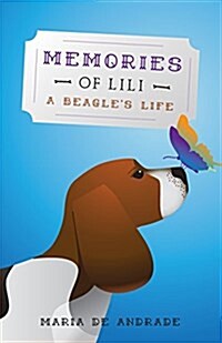 Memories of Lili: A Beagles Life (Paperback)