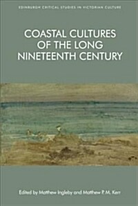 Coastal Cultures of the Long Nineteenth Century (Hardcover)