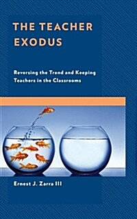 The Teacher Exodus: Reversing the Trend and Keeping Teachers in the Classrooms (Paperback)