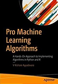 Pro Machine Learning Algorithms: A Hands-On Approach to Implementing Algorithms in Python and R (Paperback)