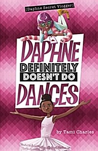 Daphne Definitely Doesnt Do Dances (Hardcover)