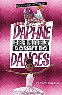 Daphne Definitely Doesnt Do Dances (Paperback)