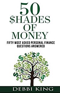 50 Shades of Money: Answering the 50 Most Asked Questions about Money (Paperback)