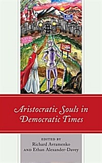 Aristocratic Souls in Democratic Times (Hardcover)