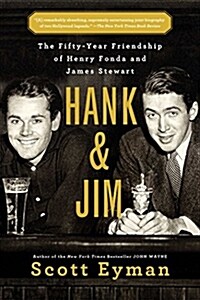 Hank and Jim: The Fifty-Year Friendship of Henry Fonda and James Stewart (Paperback)