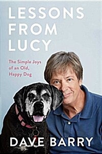 Lessons from Lucy: The Simple Joys of an Old, Happy Dog (Hardcover)