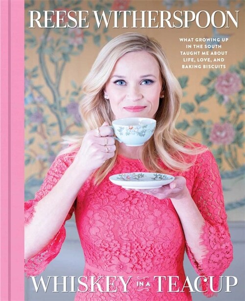 Whiskey in a Teacup: What Growing Up in the South Taught Me about Life, Love, and Baking Biscuits (Hardcover)