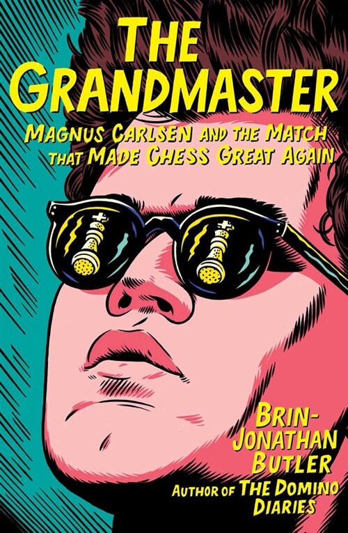 The Grandmaster: Magnus Carlsen and the Match That Made Chess Great Again (Hardcover)