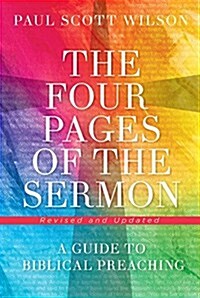 The Four Pages of the Sermon, Revised and Updated: A Guide to Biblical Preaching (Paperback)