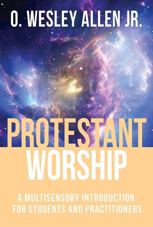 Protestant Worship: A Multisensory Introduction for Students and Practitioners (Paperback)