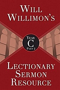 Will Willimons Lectionary Sermon Resource, Year C Part 2 (Paperback, Will Willimons)