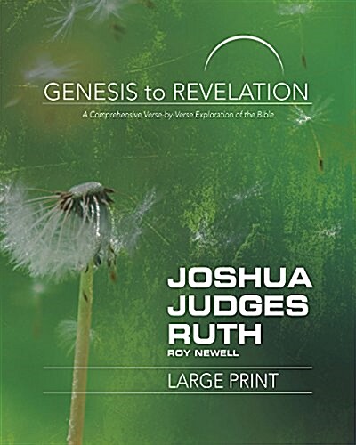 Genesis to Revelation: Joshua, Judges, Ruth Participant Book: A Comprehensive Verse-By-Verse Exploration of the Bible (Paperback, Genesis to Reve)