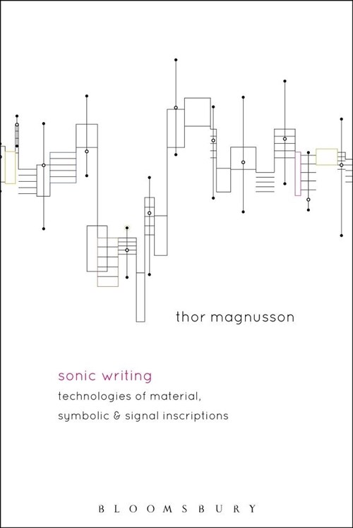 Sonic Writing: Technologies of Material, Symbolic, and Signal Inscriptions (Hardcover)