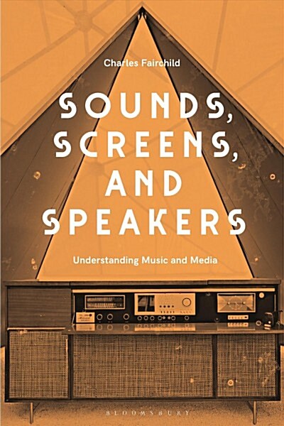 Sounds, Screens, Speakers: An Introduction to Music and Media (Paperback)