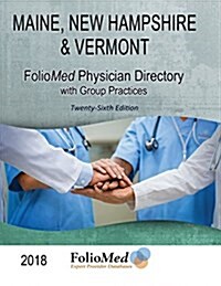 Maine, New Hampshire & Vermont Physician Directory with Group Practices 2018 Twenty-Sixth Edition (Paperback)