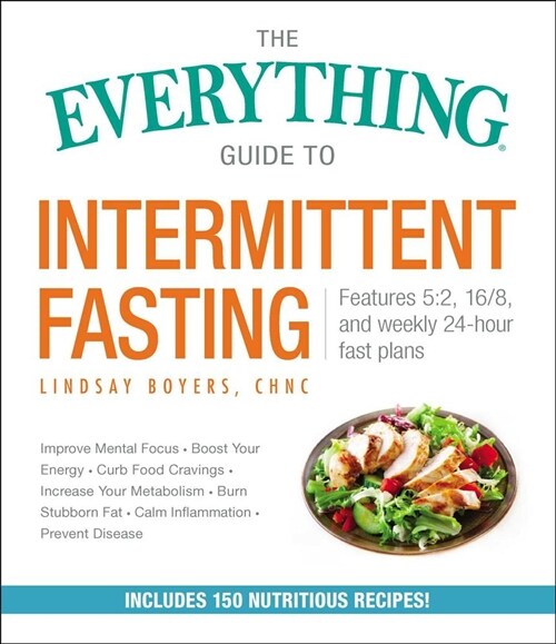 The Everything Guide to Intermittent Fasting: Features 5:2, 16/8, and Weekly 24-Hour Fast Plans (Paperback)