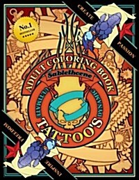 Adult Tattoo Coloring Book: Ultimate and Dynamic Illustrations for Grown Ups, Tattoo Design, Tattoo Art (Paperback)