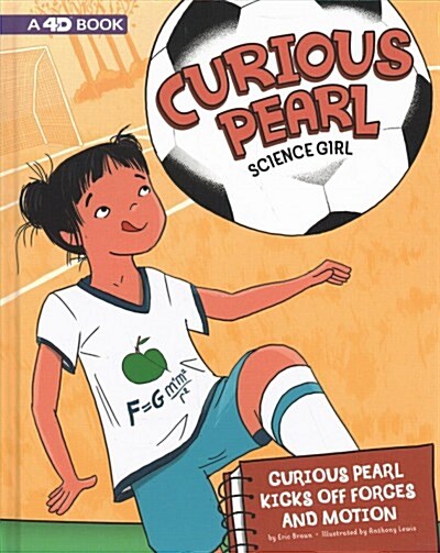 Curious Pearl Kicks Off Forces and Motion: 4D an Augmented Reading Science Experience (Hardcover)