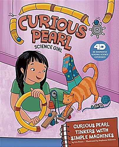 Curious Pearl Tinkers with Simple Machines: 4D an Augmented Reading Science Experience (Hardcover)