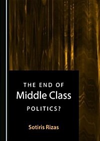 The End of Middle Class Politics? (Hardcover)