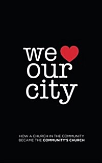 We Love Our City: How a Church in the Community Became the Communitys Church (Paperback)