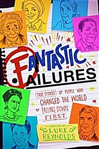 [중고] Fantastic Failures: True Stories of People Who Changed the World by Falling Down First (Paperback)