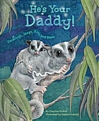 Hes Your Daddy: Ducklings, Joeys, Kits, and More (Paperback)