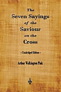 The Seven Sayings of the Saviour on the Cross (Paperback)