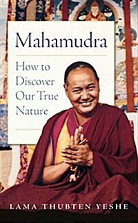 Mahamudra: How to Discover Our True Nature (Paperback)