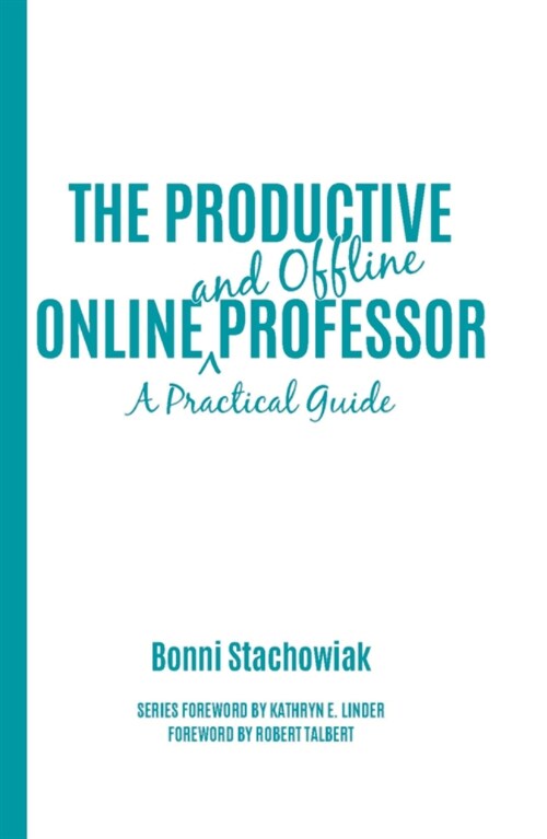 The Productive Online and Offline Professor: A Practical Guide (Hardcover)