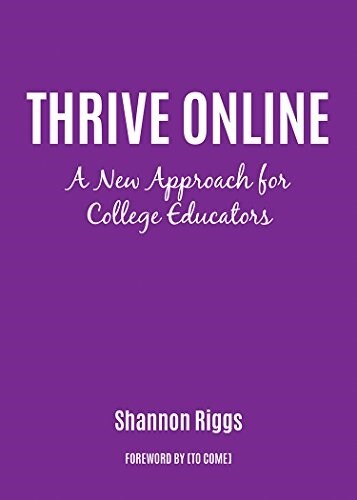 Thrive Online: A New Approach to Building Expertise and Confidence as an Online Educator (Paperback)
