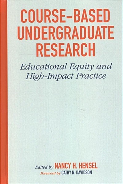 Course-Based Undergraduate Research: Educational Equity and High-Impact Practice (Hardcover)