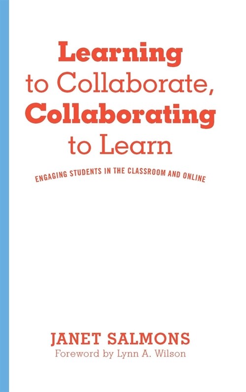 Learning to Collaborate, Collaborating to Learn: Engaging Students in the Classroom and Online (Hardcover)