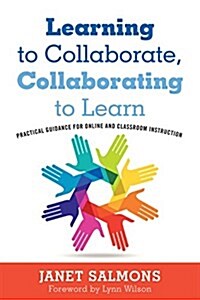 Learning to Collaborate, Collaborating to Learn: Engaging Students in the Classroom and Online (Paperback)