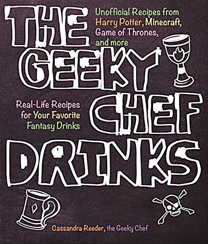 The Geeky Chef Drinks: Unofficial Cocktail Recipes from Game of Thrones, Legend of Zelda, Star Trek, and More (Paperback)