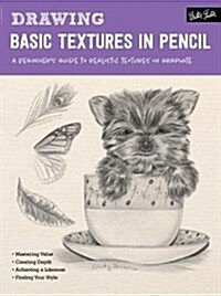 Drawing: Basic Textures in Pencil: A Beginners Guide to Realistic Textures in Graphite (Paperback)