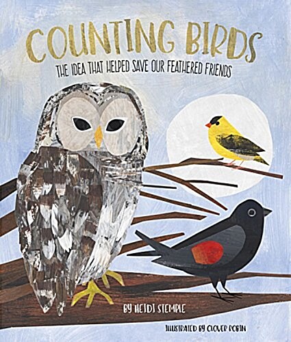 Counting Birds: The Idea That Helped Save Our Feathered Friends (Hardcover)